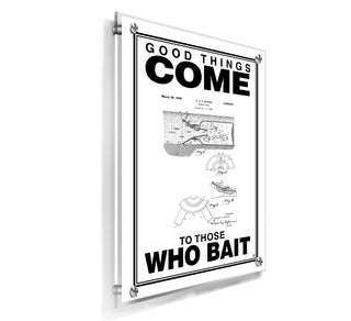 Good Times Come to Those Who Bait - Acrylic Wall Plaque